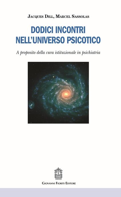 Dodici incontri nell'universo psicotico. A proposito della cura istituzionale in psichiatria - Jacques Dill,Marcel Sassolas - copertina