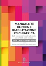 Manuale di clinica e riabilitazione psichiatrica. Dalle conoscenze teoriche alla pratica dei servizi di salute mentale. Vol. 2: Riabilitazione psichiatrica.