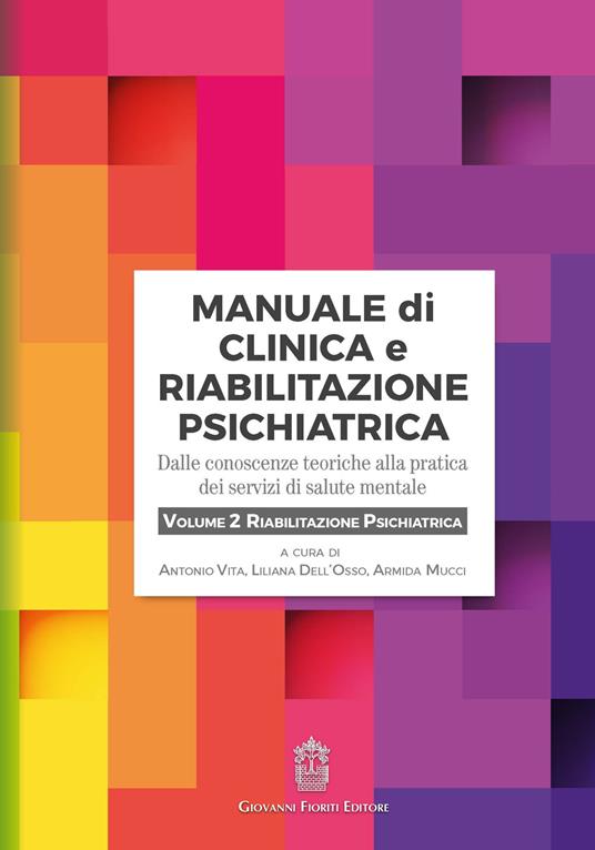 Manuale di clinica e riabilitazione psichiatrica. Dalle conoscenze teoriche alla pratica dei servizi di salute mentale. Vol. 2: Riabilitazione psichiatrica. - copertina
