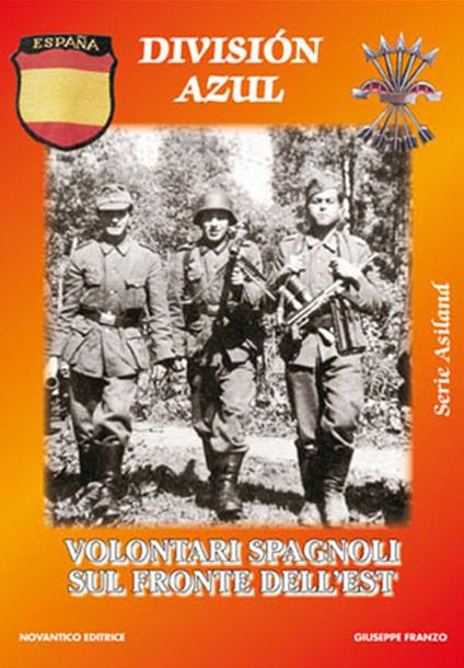 División Azul. Volontari spagnoli sul fronte dell’est. Nuova ediz. - Giuseppe Franzo - copertina