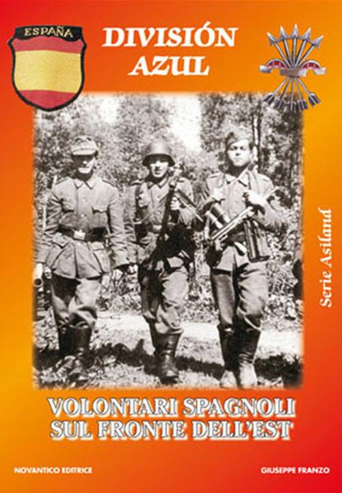División Azul. Volontari spagnoli sul fronte dell’est. Nuova ediz. - Giuseppe Franzo - copertina