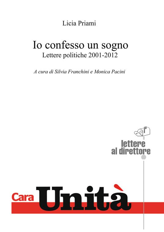 Io confesso un sogno. Lettere politiche 2001-2012 - Licia Priami - copertina