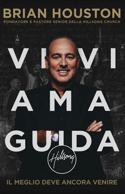 Vivi ama guida. Il meglio deve ancora venire - Brian Houston - copertina