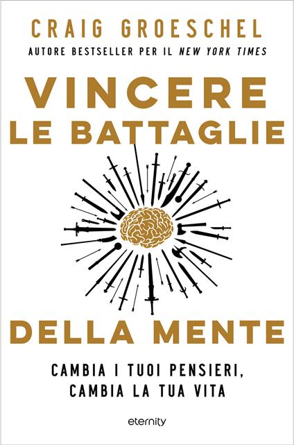 Vincere le battaglie della mente. Cambia i tuoi pensieri, cambia la tua vita - Craig Groeschel - copertina