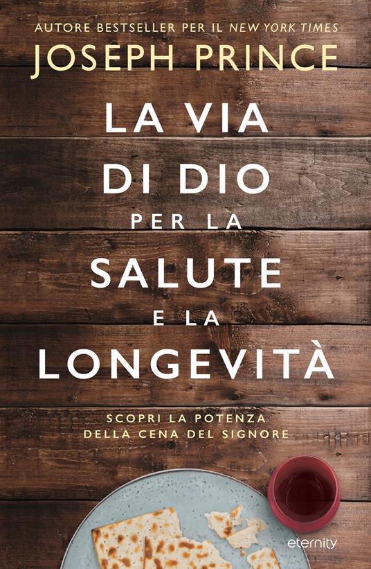 La via di Dio per la salute e la longevità. Scopri la potenza della Cena del Signore - Joseph Prince - copertina