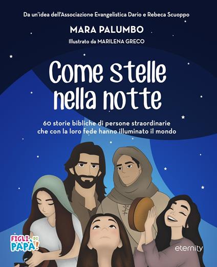Come stelle nella notte. 60 storie bibliche di persone straordinarie che con la loro fede hanno illuminato il mondo - Mara Palumbo - copertina