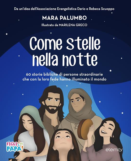Come stelle nella notte. 60 storie bibliche di persone straordinarie che con la loro fede hanno illuminato il mondo - Mara Palumbo - copertina