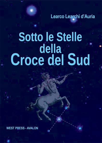 Sotto le stelle della Croce del Sud - Learco Learchi D'Auria - copertina