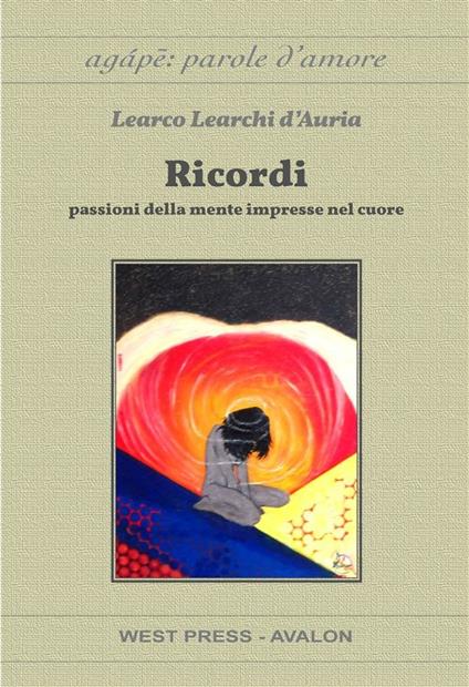 Ricordi. Passioni della mente impresse sul cuore - Learco Learchi D'Auria - ebook
