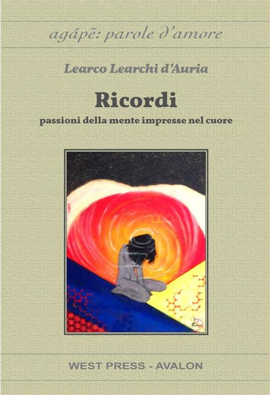 Ricordi. Passioni della mente impresse sul cuore - Learco Learchi D'Auria - ebook