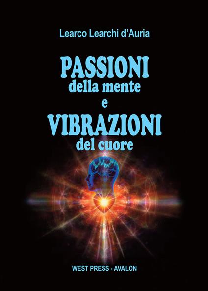 Passioni della mente e vibrazioni del cuore - Learco Learchi D'Auria - copertina