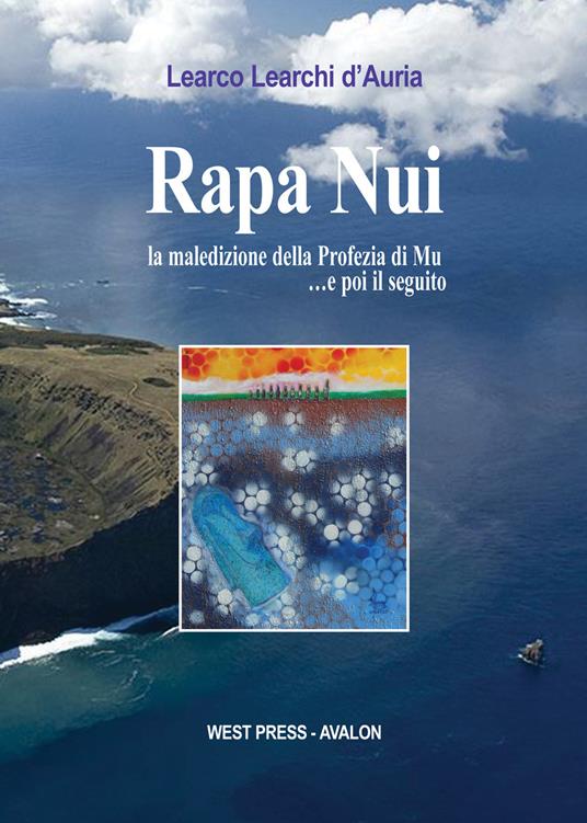 Rapa Nui. La maledizione della profezia di Mu... e poi il seguito - Learco Learchi D'Auria - copertina