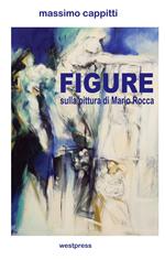 Figure. Sulla pittura di Mario Rocca
