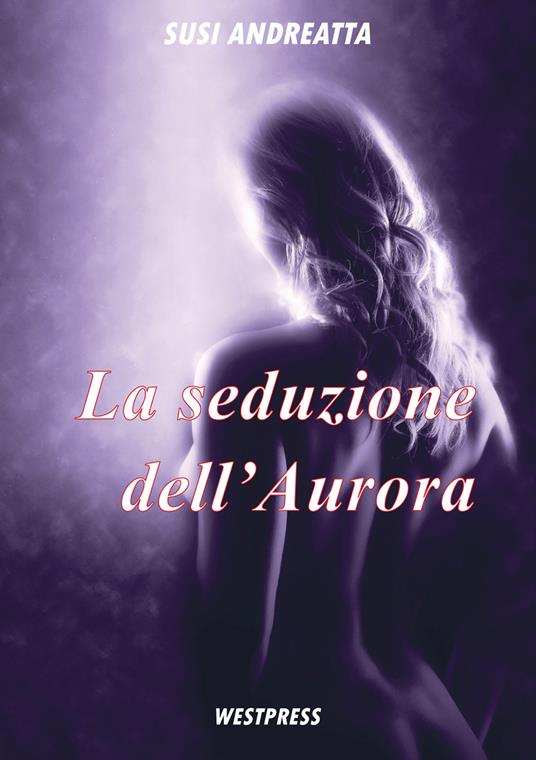 La seduzione dell'Aurora - Susi Andreatta - copertina