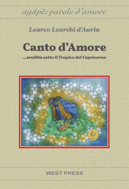 Canto d'amore... senilità sotto il tropico del capricorno - Learco Learchi D'Auria - ebook