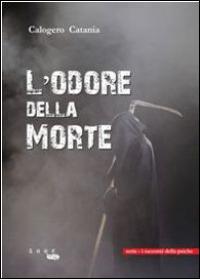 L' odore della morte. I racconti della psiche - Calogero Catania - copertina
