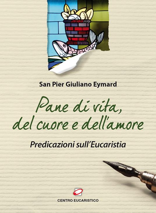 Pane di vita, del cuore e dell'amore. Predicazioni sull'Eucarestia - Pier Giuliano Eymard - copertina