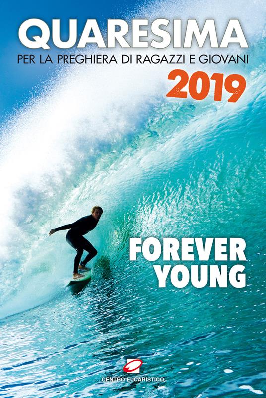 Quaresima 2019. Forever young. Per la preghiera di ragazzi e giovani - copertina