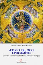 «Cristo ieri, oggi e per sempre». L'inedito cammino della Chiesa nell'anno liturgico