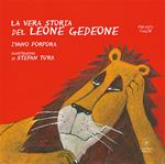 La vera storia del leone Gedeone. Ediz. a colori