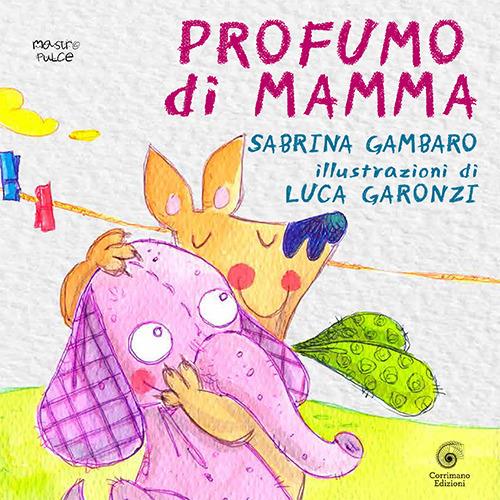 Profumo di mamma. Ediz. illustrata - Sabrina Gambaro - copertina