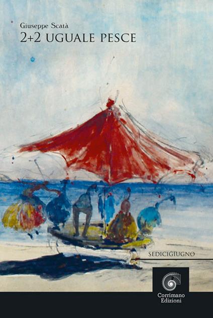 2+2 uguale pesce - Giuseppe Scatà - copertina