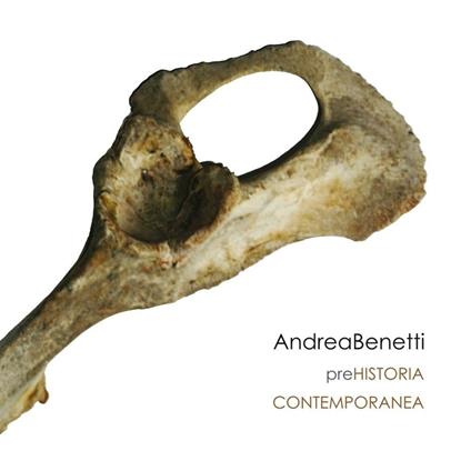 PreHistoria contemporanea. Ediz. illustrata - Andrea Benetti - copertina