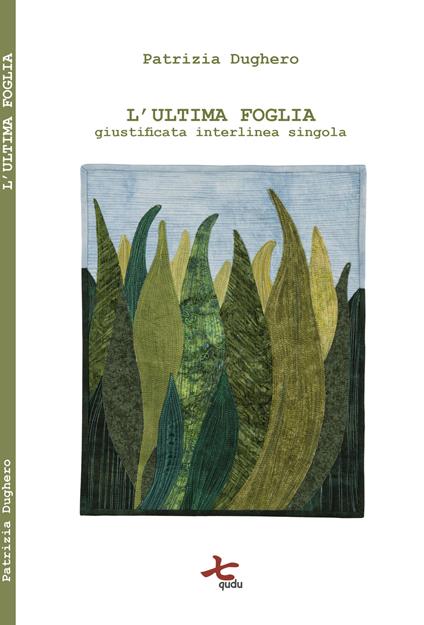L'ultima foglia. Giustificata interlinea singola. Nuova ediz. - Patrizia Dughero - copertina