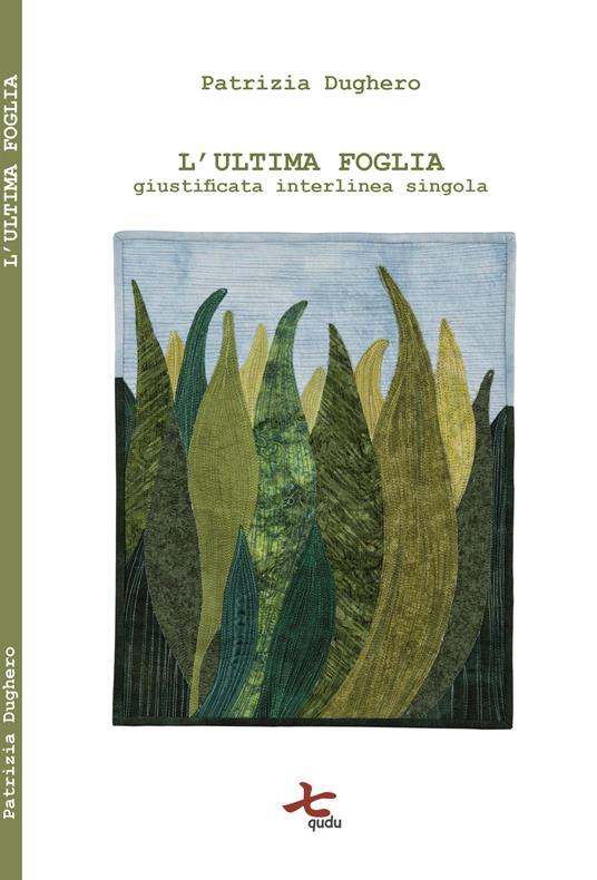 L'ultima foglia. Giustificata interlinea singola. Nuova ediz. - Patrizia Dughero - copertina