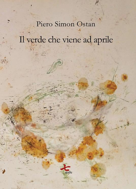 Il verde che viene ad aprile - Piero Simon Ostan - copertina