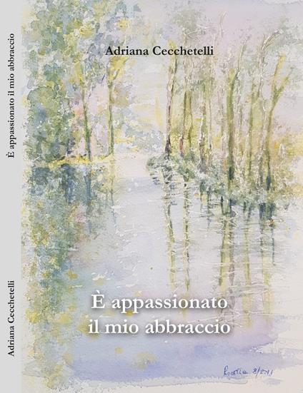 È appassionato il mio abbraccio - Adriana Cecchetelli - copertina