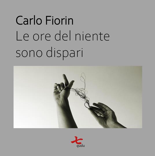 Le ore del niente sono dispari - Carlo Fiorin - copertina