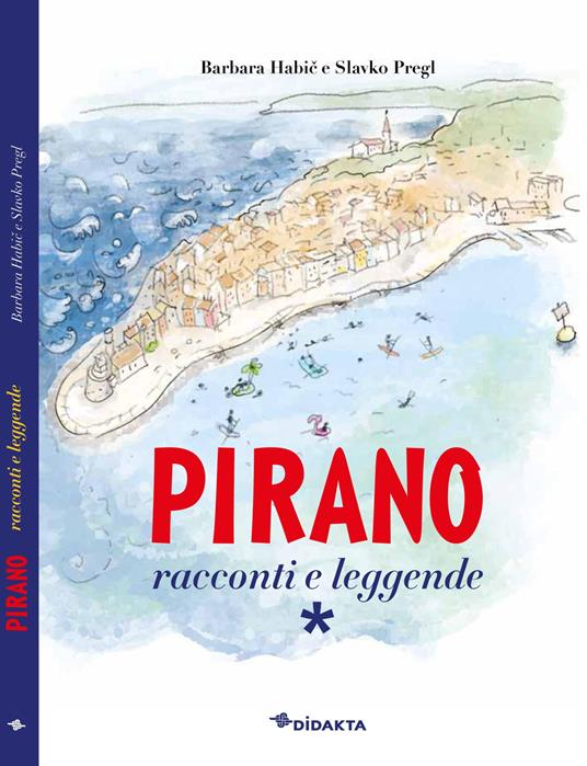Pirano. Racconti e leggende - Barbara Habič,Slavko Pregl - copertina