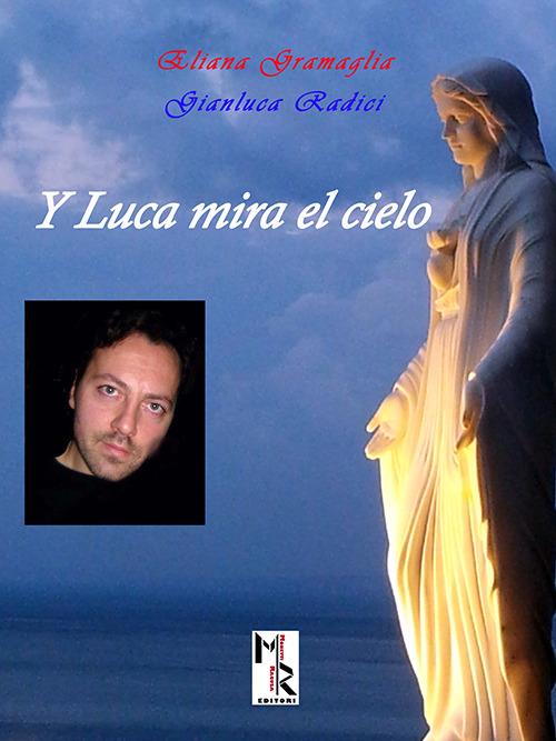 Y Luca Mira el cielo - Eliana Gramaglia,Gianluca Radici - copertina