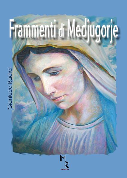 Frammenti di Medjugorje - Gianluca Radici - copertina