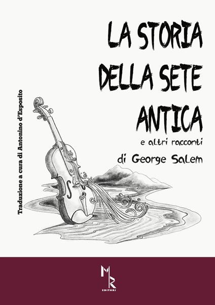 La storia della sete antica e altri racconti. Ediz. per la scuola - George Salem - copertina