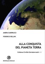 Alla conquista del pianeta terra. Vol. 1