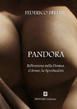Pandora. Riflessioni sulla donna, il sesso, la spiritualità. Nuova ediz.