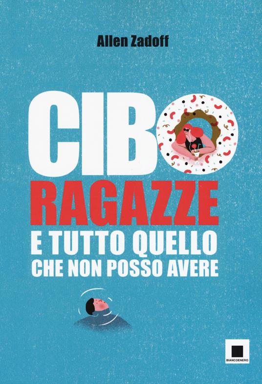 Cibo, ragazze e tutto quello che non posso avere - Allen Zadoff - copertina