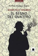 Il segno dei quattro. Ediz. a caratteri grandi. Con audiolibro