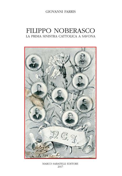 Filippo Noberasco. La prima sinistra cattolica a Savona - Giovanni Farris - copertina