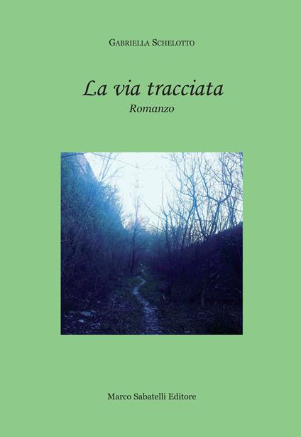 La via tracciata - Gabriella Schelotto - copertina