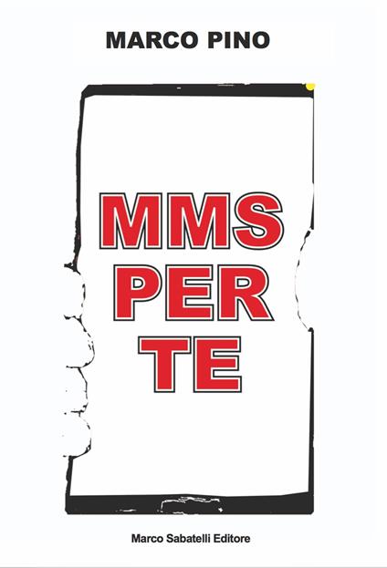 Mms per te. Ediz. illustrata - Marco Pino - copertina