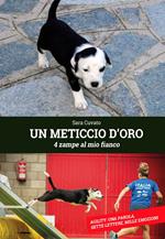 Un meticcio d'oro. 4 zampe al mio fianco. Ediz. integrale