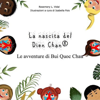 La nascita del Dien Chan®. Le avventure di Bui Quoc Chau - Rosemery L. Vidal - copertina