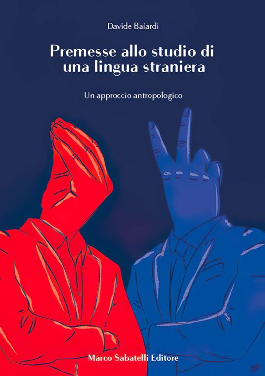 Premesse allo studio di una lingua straniera. Un approccio antropologico - Davide Baiardi - copertina