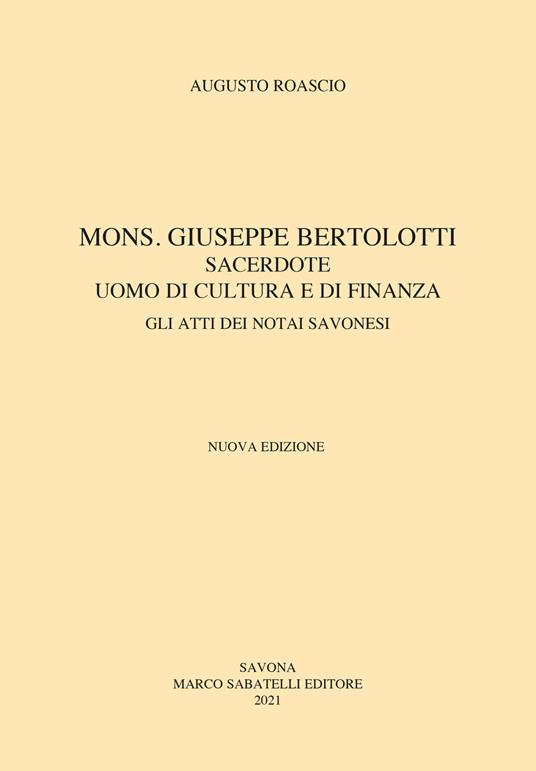 Mons. Giuseppe Bertolotti. Sacerdote, uomo di cultura e di finanza - Augusto Roascio - copertina