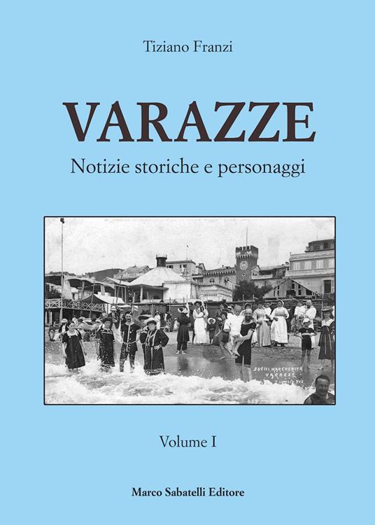 Varazze. Notizie storiche e personaggi - Tiziano Franzi - copertina