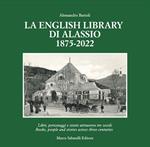 La English Library di Alassio 1875-2022. Libri, personaggi e storie attraverso tre secoli. Ediz. italiana e inglese