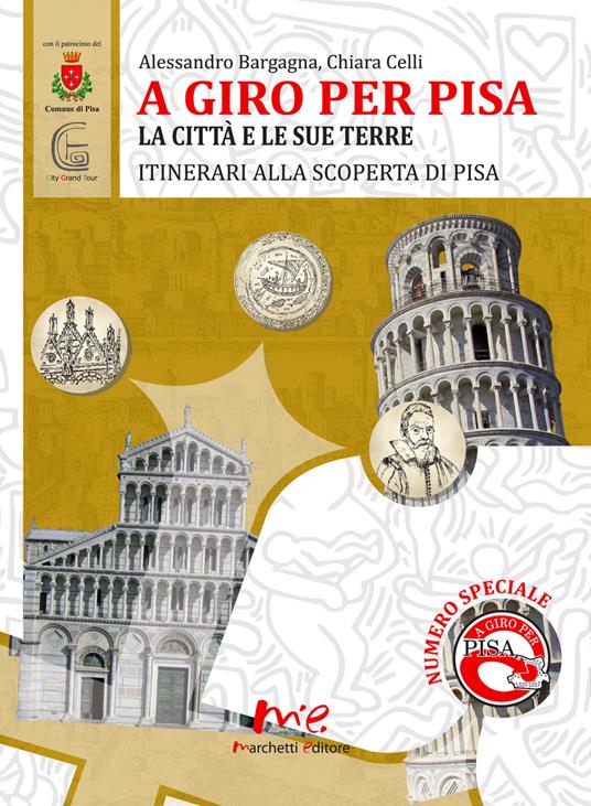 A giro per Pisa. La città e le sue terre. itinerari alla scoperta di Pisa - Alessandro Bargagna,Chiara Celli - copertina